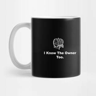 I Know The Owner Too Mug